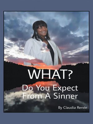 cover image of What? Do You Expect from a Sinner